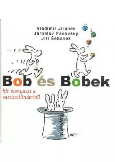 BOB ÉS BOBEK /KÉT KISNYUSZI A VARÁZSCILINDERBŐL