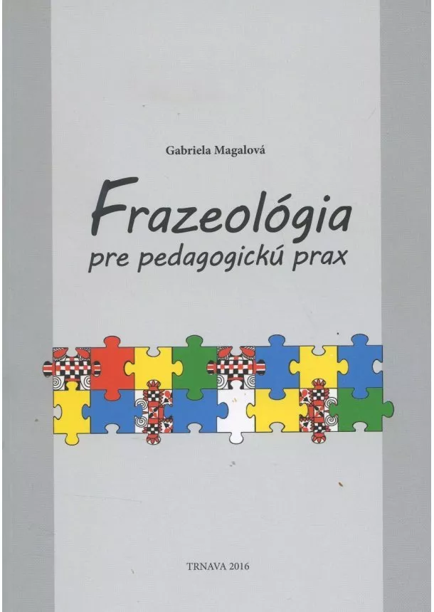 Gabriela Magalová - Frazeológia - pre pedagogickú prax