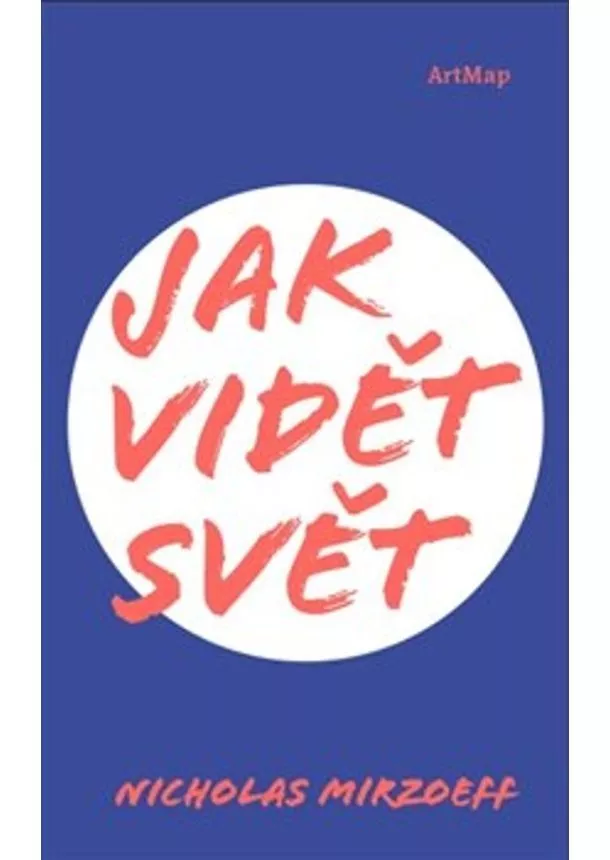 Nicholas Mirzoeff - Jak vidět svět