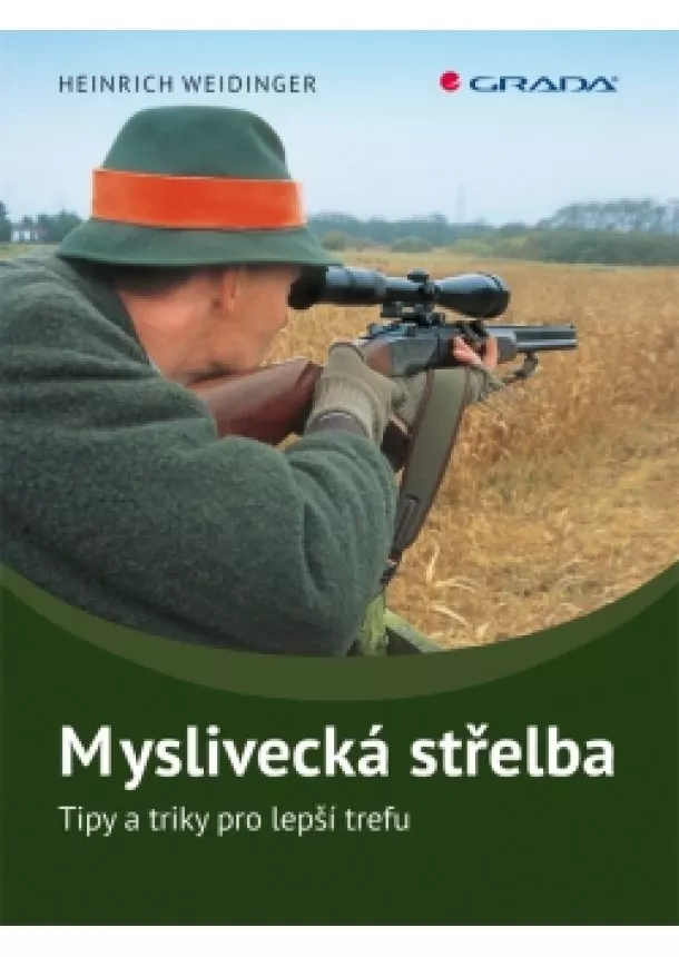 Heinrich Weidinger - Myslivecká střelba - Tipy a triky pro lepší trefu