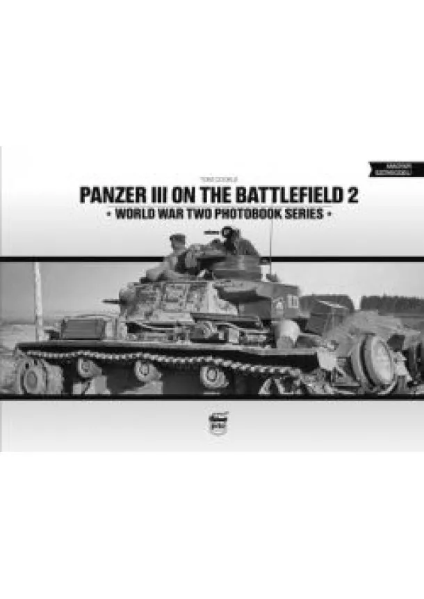 Tom Cockle - Panzer III on the Battlefield. Volume 2 - World War Two Photobook Series Vol. 18.