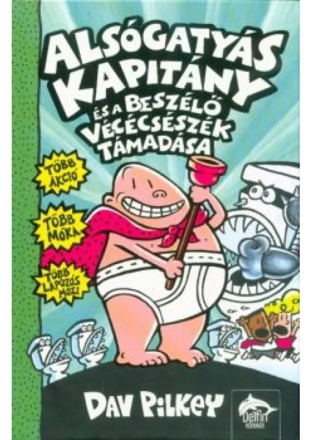 Dav Pilkey - Alsógatyás kapitány és a beszélő vécécsészék támadása - Alsógatyás Kapitány 2.