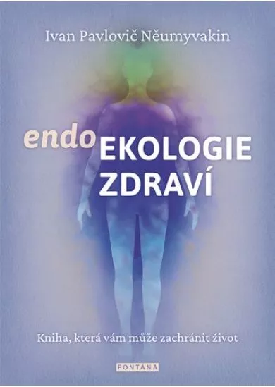 Endoekologie zdraví - Kniha, která vám může zachránit život