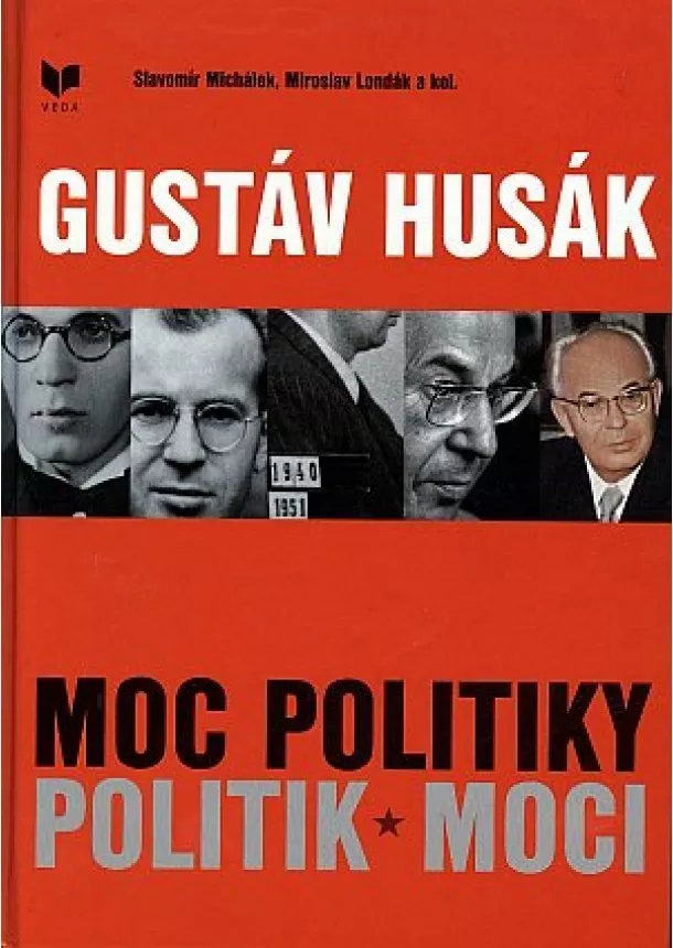 Slavomír Michálek - Gustáv Husák - Moc politiky - Politik moci