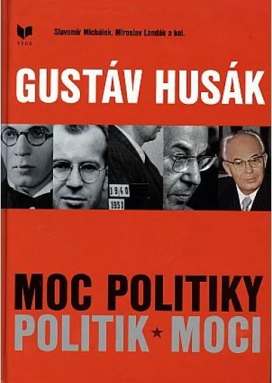 Gustáv Husák - Moc politiky - Politik moci