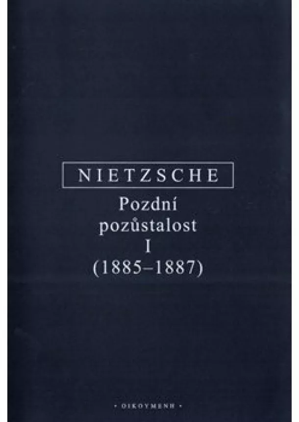 Friedrich Nietzsche - Pozdní pozůstalost I