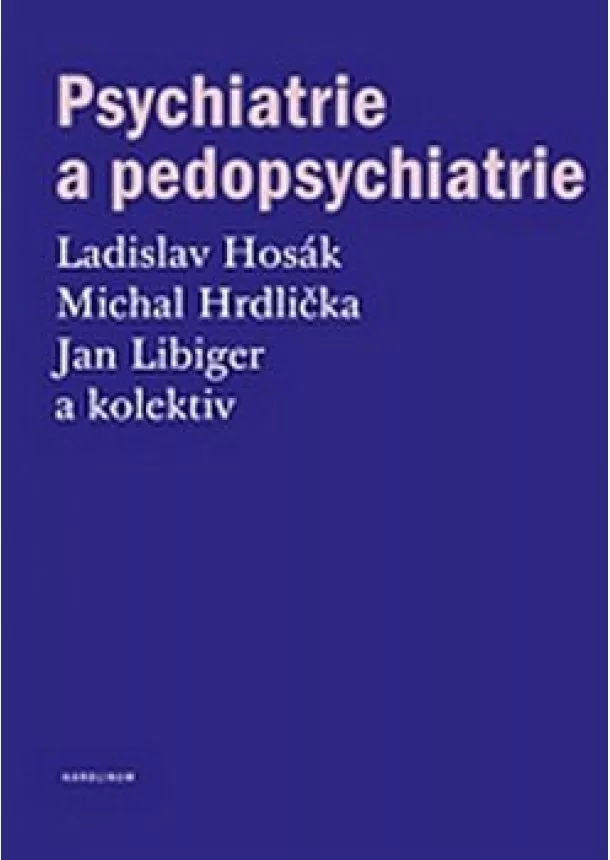 Ladislav Hosák, Michal Hrdlička, Jan Libiger - Psychiatrie a pedopsychiatrie