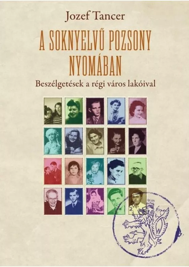 Jozef Tancer - A soknyelvű Pozsony nyomában - Beszélgetések a régi város lakóival