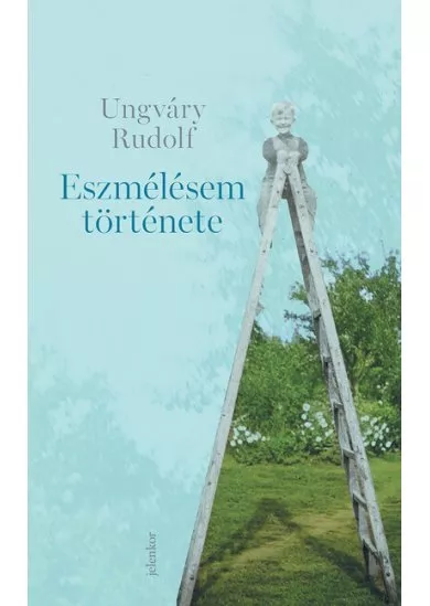 Eszmélésem története