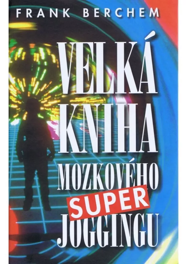 Frank Berchem - Velká kniha mozkového super joggingu