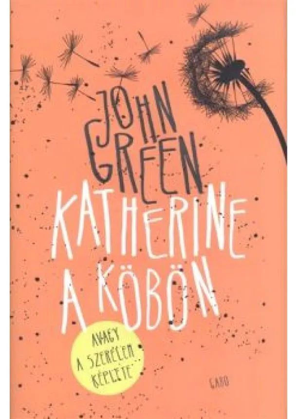 JOHN GREEN - KATHERINE A KÖBÖN, AVAGY A SZERELEM KÉPLETE