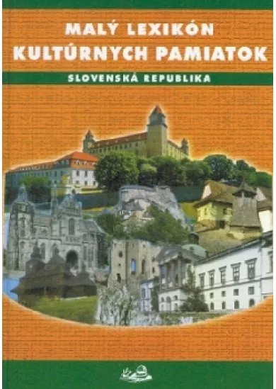 Malý lexikón kultúrnych pamiatok - Slovenská republika