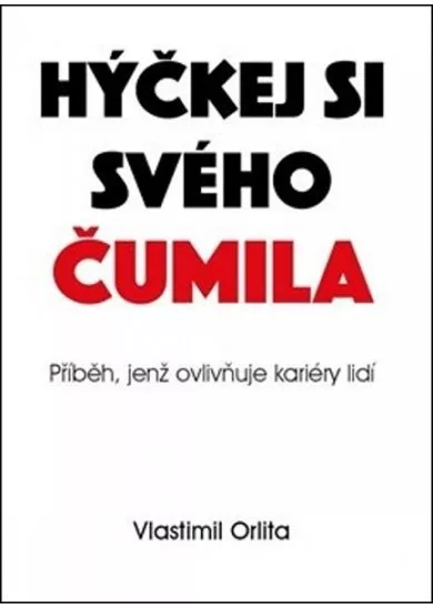 Hýčkej si svého čumila - Příběh jenž ovlivňuje kariéry lidí