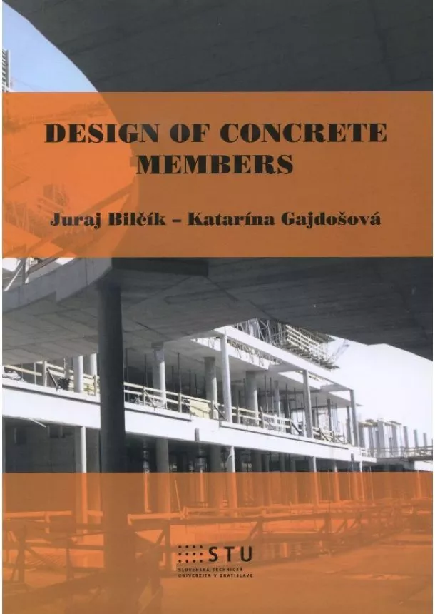 Juraj Bilčík, Katarína Gajdošová - Design of Concrete Members