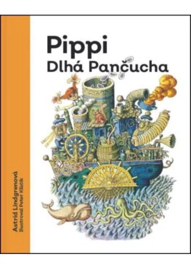 Astrid Lindgrenová - Pippi Dlhá Pančucha (s ilustráciami od Petra Kľúčika)