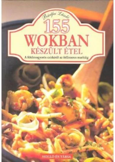 155 WOKBAN KÉSZÜLT ÉTEL