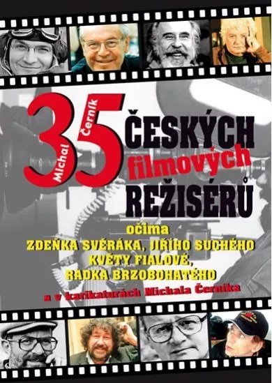 35 českých filmových režisérů očima Zdeňka Svěráka, Jiřího Suchého, Květy Fialové a Radka Brzobohatého