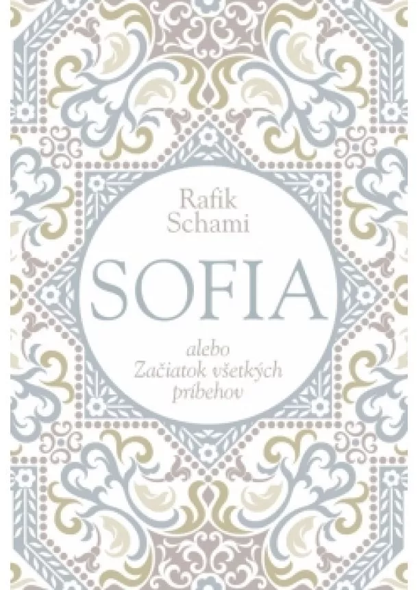 Rafik Schami - Sofia alebo Začiatok všetkých príbehov