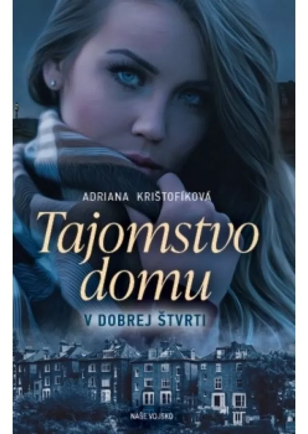 Adriana Krištofíková - Tajomstvo domu v dobrej štvrti