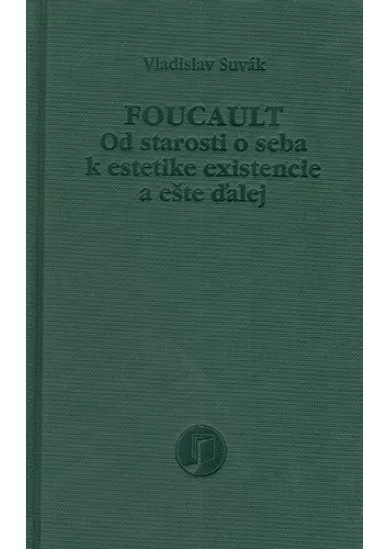 Foucault - Od starosti o seba k estetike existencie a ešte ďalej