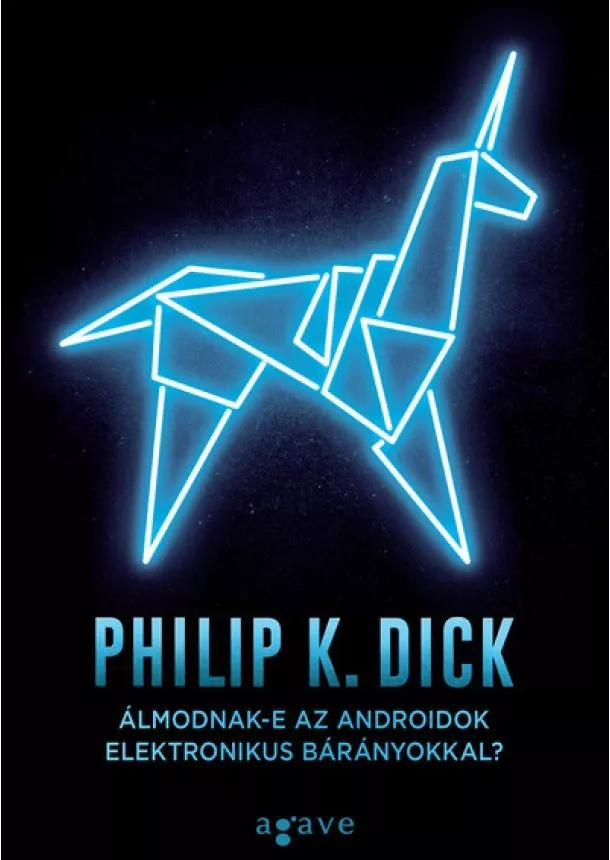 Philip K. Dick - Álmodnak-e az androidok elektronikus bárányokkal? (új kiadás)