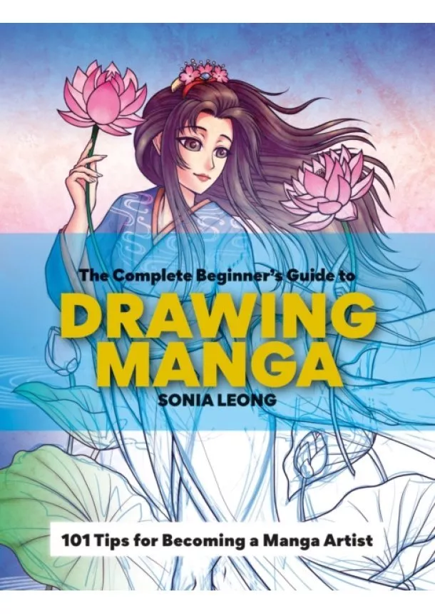 Sonia Leong - The Complete Beginner's Guide to Drawing Manga