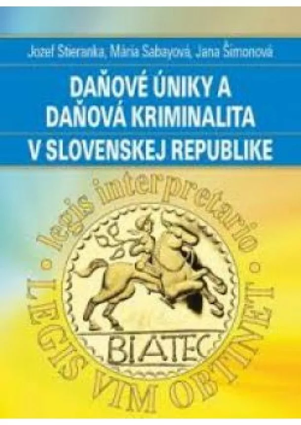 Jozef Stieranka, Mária Sabayová, Jana Šimonová - Daňové úniky a daňová kriminalita v Slovenskej Republike