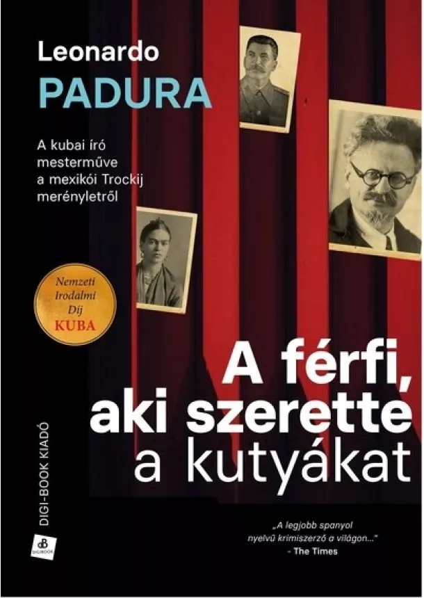 Leonardo Padura - A férfi, aki szerette a kutyákat