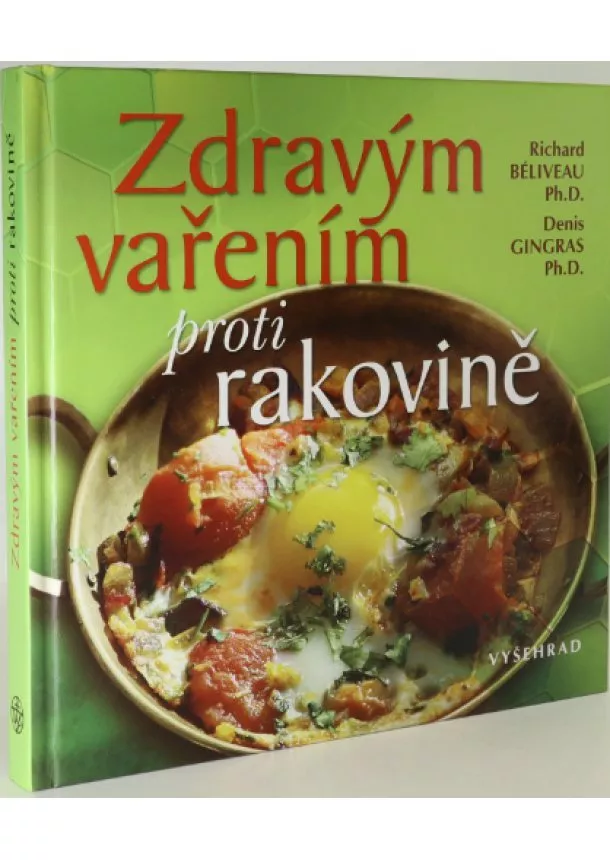 Richard Béliveau, Denis Gingras - Zdravým vařením proti rakovině