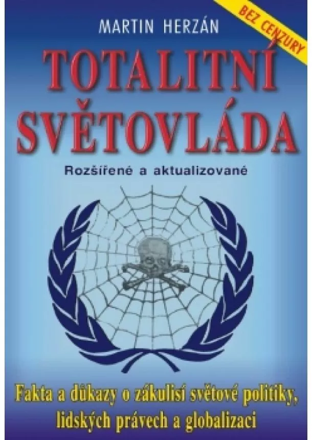 Martin Herzán - Totalitní světovláda - bez cenzury - fakta a důkazy o zákulisí světové politiky, lidských právech a globalizaci