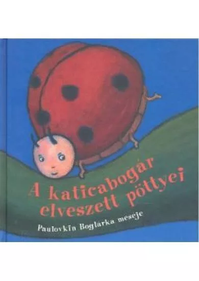 A KATICABOGÁR ELVESZETT PÖTTYEI