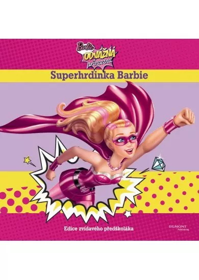 Barbie - Odvážná princezna - Superhrdinka (Edice Zvídavého předškoláka)