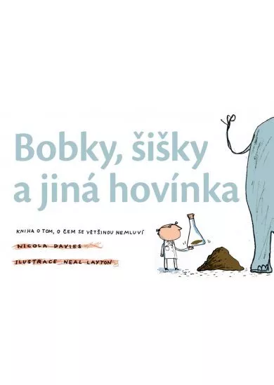 Bobky, šišky a jiná hovínka - Kniha o tom, o čem se většinou nemluví