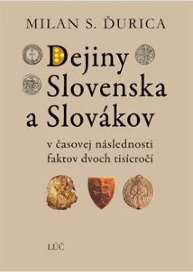 Dejiny Slovenska a Slovákov (6.vydanie) - v časovej následnosti faktov dvoch tisícročí