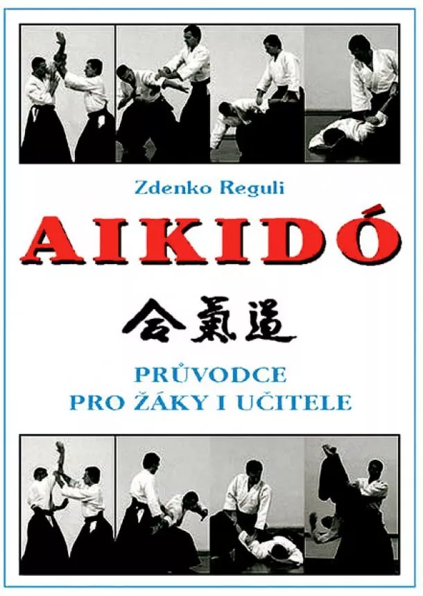 Reguli Zdenko - Aikido - příručka pro žáky i učitele