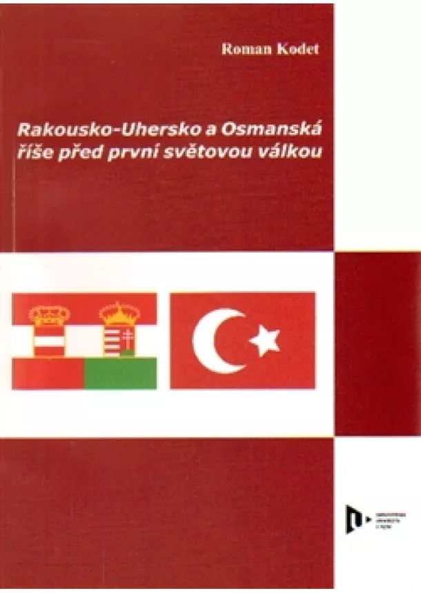 Roman Kodet - Rakousko-Uhersko a Osmanská říše před první světovou válkou