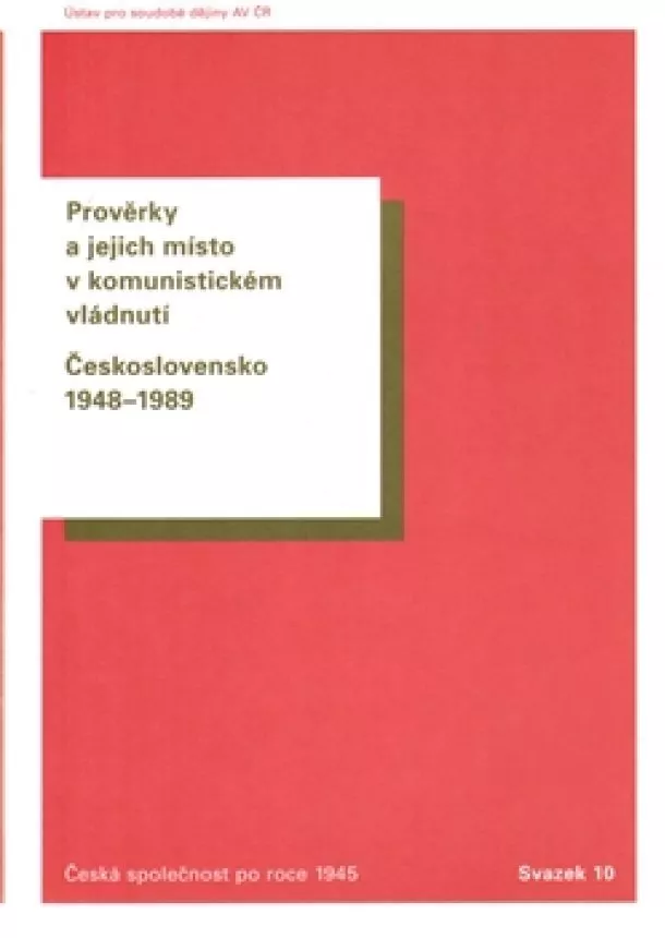 kolektív autorov - Prověrky a jejich místo v komunistickém vládnutí - Československo 1948–1989