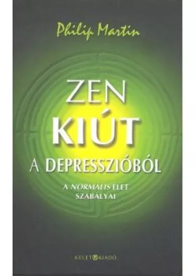 ZEN KIÚT A DEPRESSZIÓBÓL /A NORMÁLIS ÉLET SZABÁLYAI