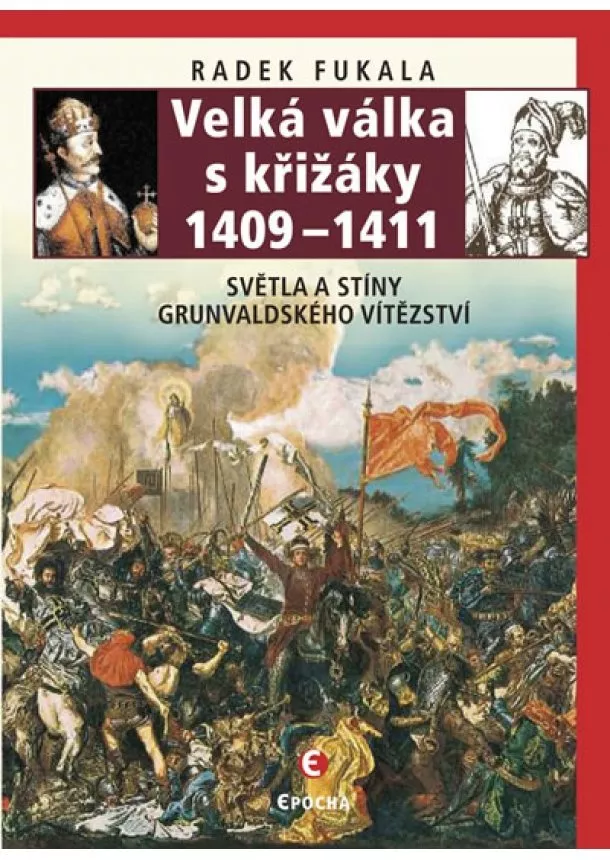 Radek Fukala - Velká válka s křižáky 1409-1411 - Světla a stíny grunvaldského vítězství