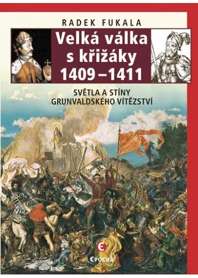 Velká válka s křižáky 1409-1411 - Světla a stíny grunvaldského vítězství