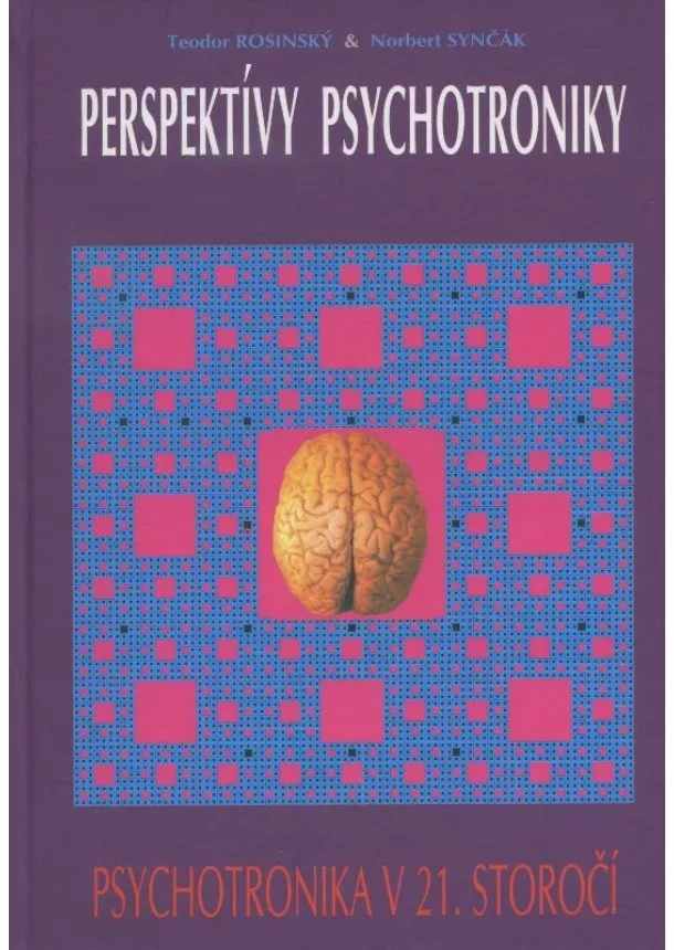 Teodor Rosinský - Perspektivy psychotroniky - Psychotronika na prahu 21. století