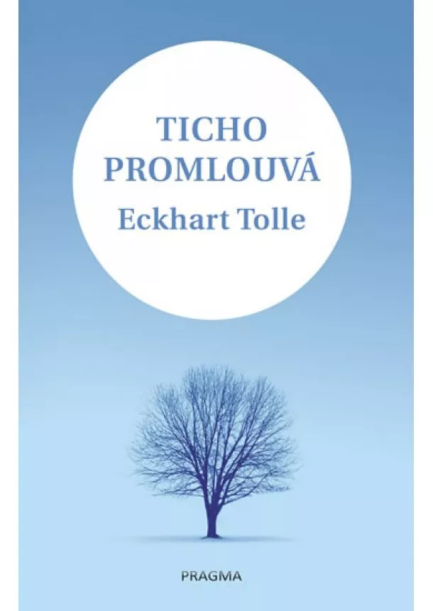 Eckhart Tolle - Ticho promlouvá - 2. vydání