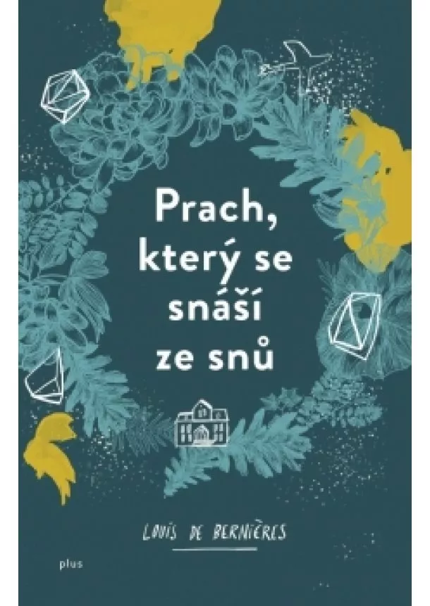 Louis de Bernieres - Prach, který se snáší ze snů