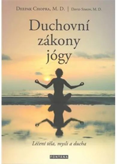 Duchovní zákony jógy - Léčení těla, mysli a ducha