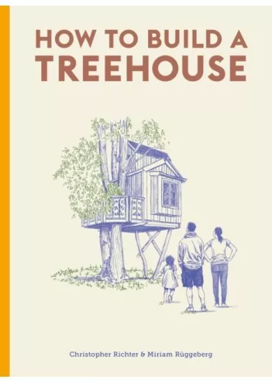 How to Build a Treehouse