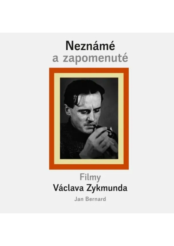 Jan Bernard - Neznámé a zapomenuté filmy Václava Zykmunda