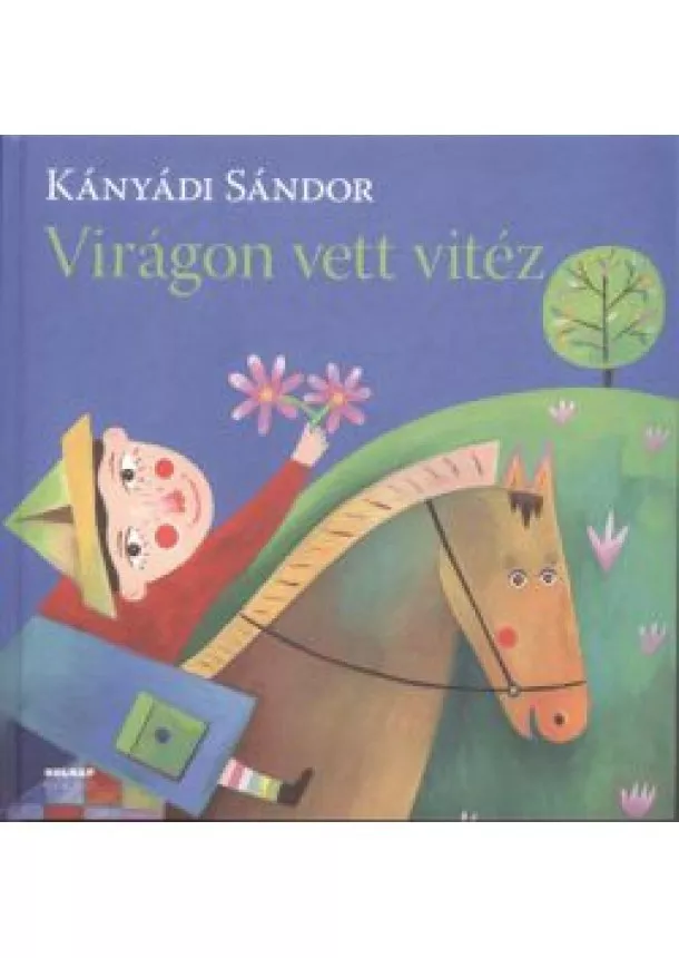 Kányádi Sándor - Virágon vett vitéz