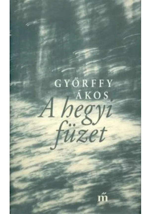 Győrffy Ákos - A hegyi füzet