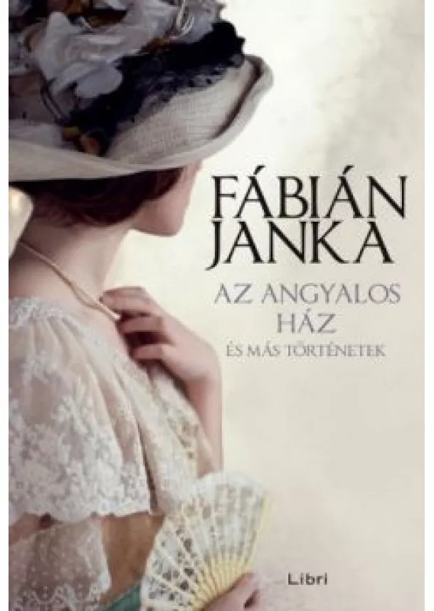 FÁBIÁN JANKA - AZ ANGYALOS HÁZ ÉS MÁS TÖRTÉNETEK