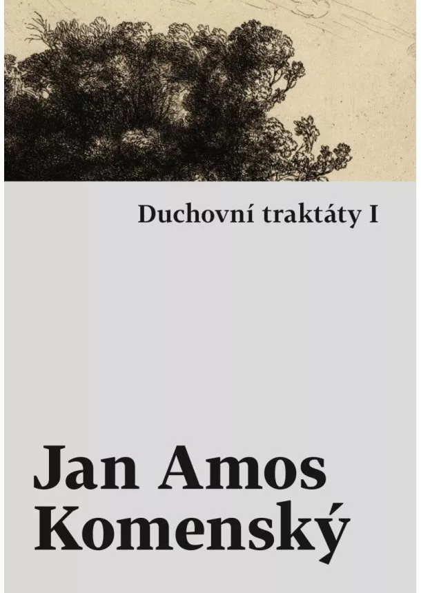 Jan Amos Komenský - Duchovní traktáty I / Duchovní traktáty II